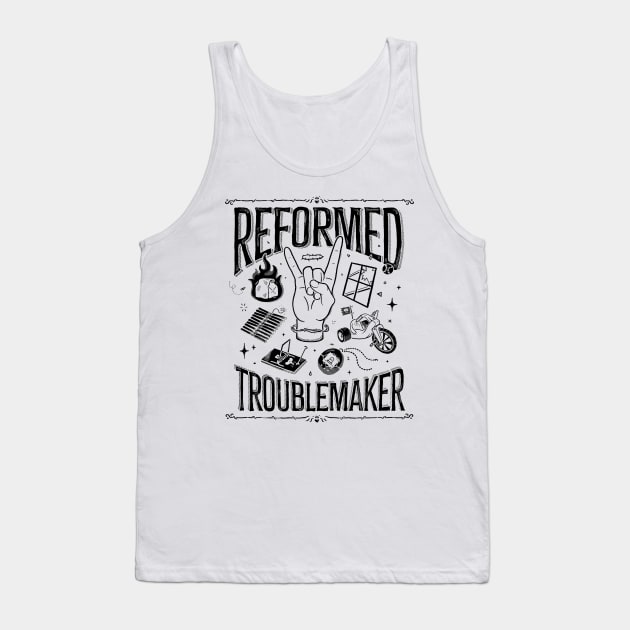 Reformed Troublemaker Tank Top by B McCormick ART